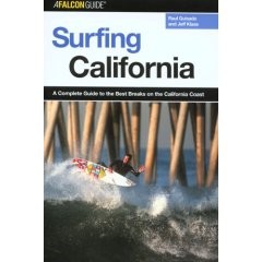 Surf  Surfing California : A Complete Guide to the Best Breaks on the California Coast