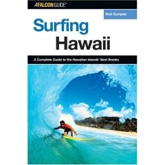 Surf Travel Guides - Surfing Hawaii : A Complete Guide to the Hawaiian Islands' Best Breaks Surfing Hawaii : A Complete Guide to the Hawaiian Islands' Best Breaks